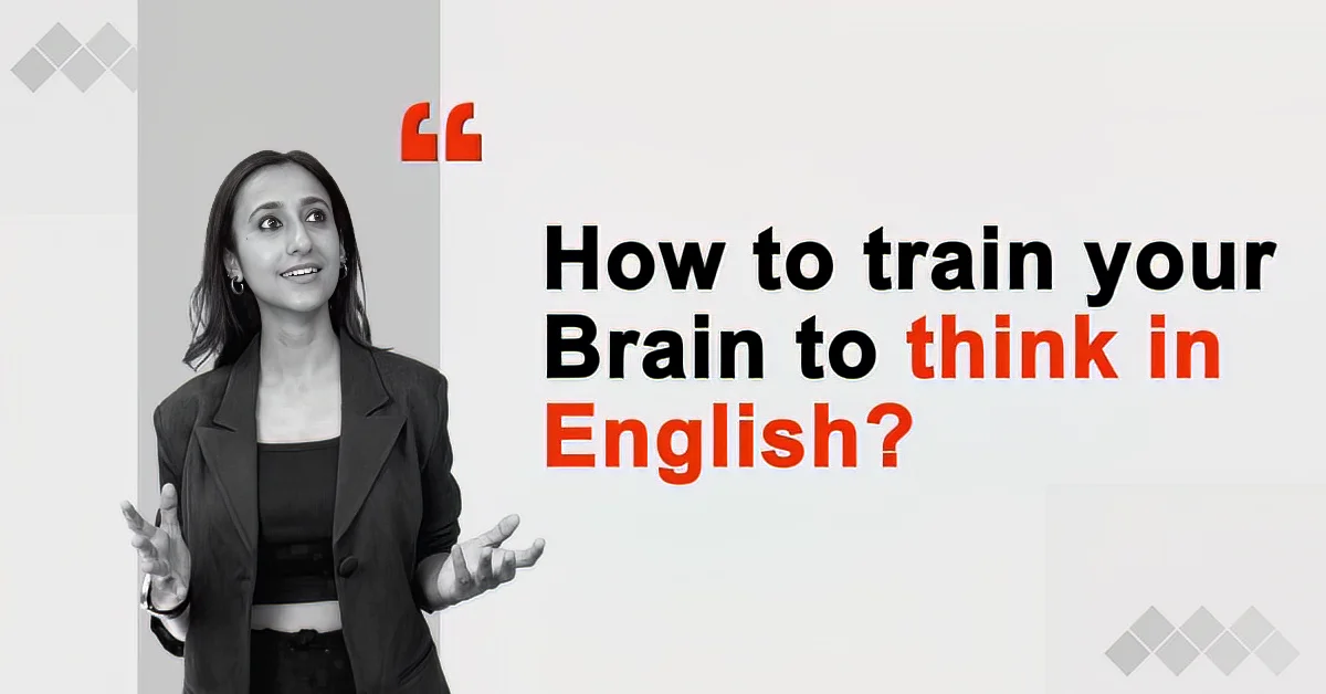 How to train your brain to think in English?